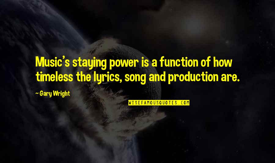 Schillizzi Massachusetts Quotes By Gary Wright: Music's staying power is a function of how