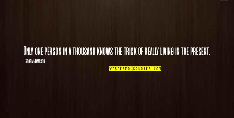 Schilowitz Quotes By Storm Jameson: Only one person in a thousand knows the