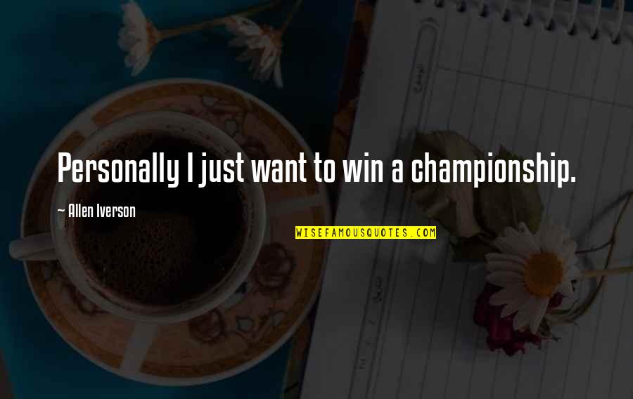 Schilpod Quotes By Allen Iverson: Personally I just want to win a championship. Schilpod Quotes By Allen Iverson: Personally I just want to win a championship.