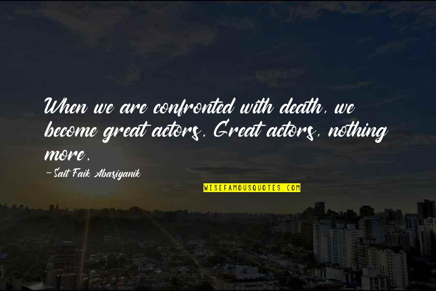 Schilter Quotes By Sait Faik Abasiyanik: When we are confronted with death, we become Schilter Quotes By Sait Faik Abasiyanik: When we are confronted with death, we become