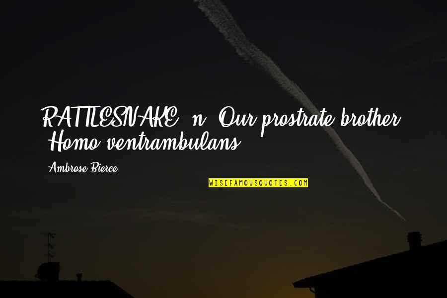 Schimbare Pasaport Quotes By Ambrose Bierce: RATTLESNAKE, n. Our prostrate brother, "Homo ventrambulans". Schimbare Pasaport Quotes By Ambrose Bierce: RATTLESNAKE, n. Our prostrate brother, "Homo ventrambulans".