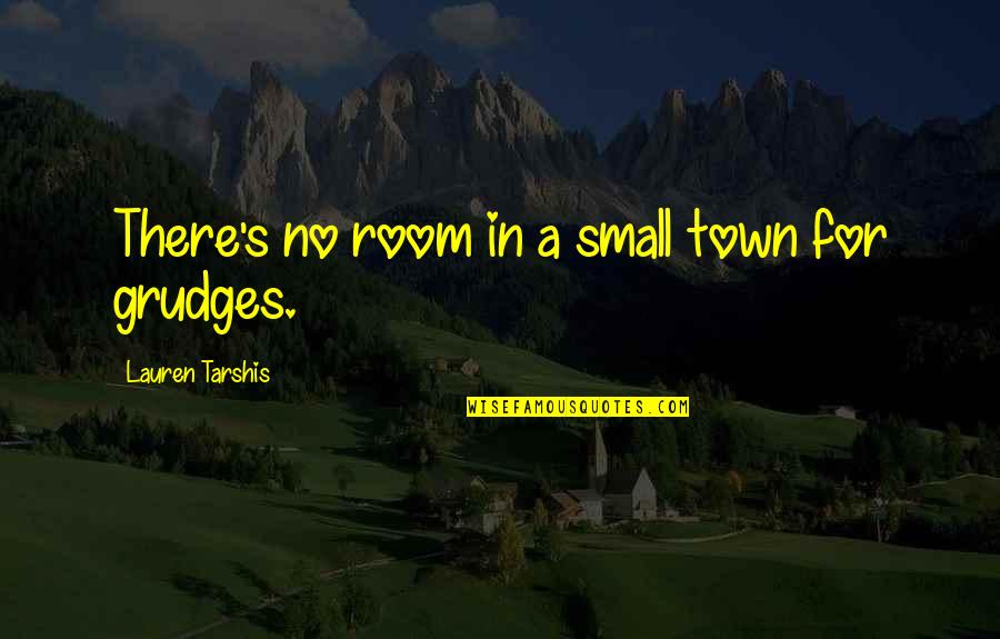 Schimbare Pasaport Quotes By Lauren Tarshis: There's no room in a small town for Schimbare Pasaport Quotes By Lauren Tarshis: There's no room in a small town for