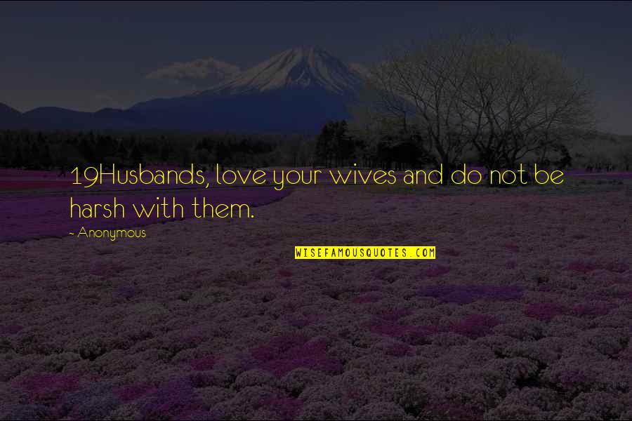 Schimmel Puzzles Quotes By Anonymous: 19Husbands, love your wives and do not be