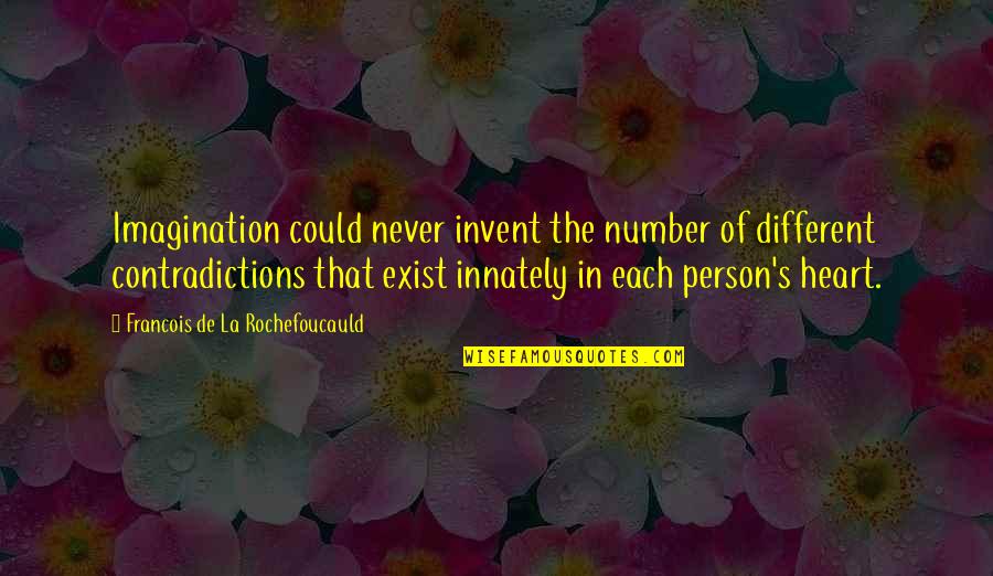 Schindele Minerals Quotes By Francois De La Rochefoucauld: Imagination could never invent the number of different Schindele Minerals Quotes By Francois De La Rochefoucauld: Imagination could never invent the number of different