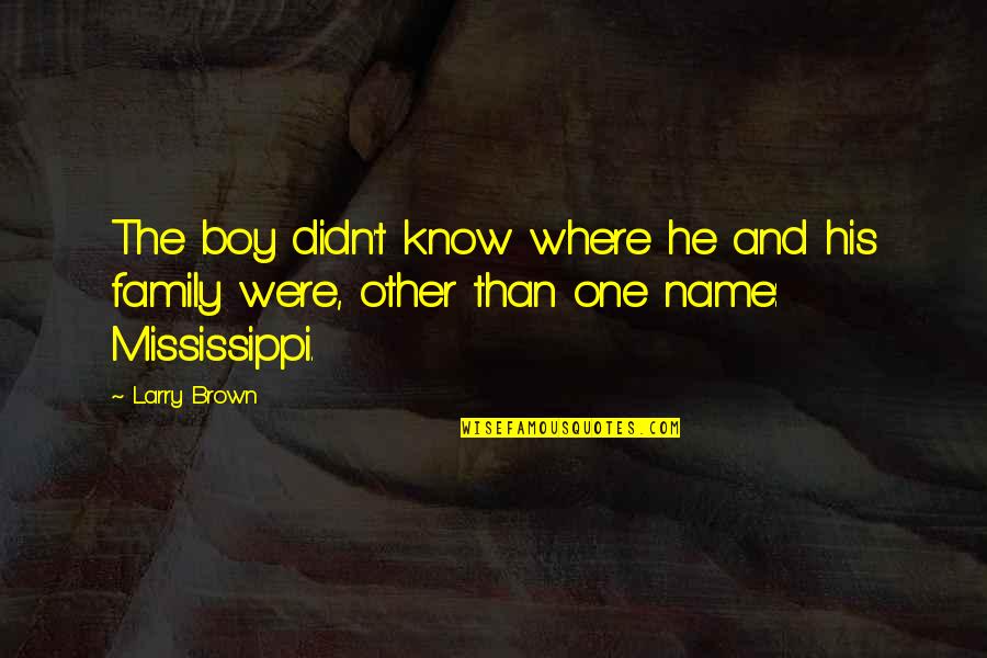 Schindlbeck Klinik Quotes By Larry Brown: The boy didn't know where he and his