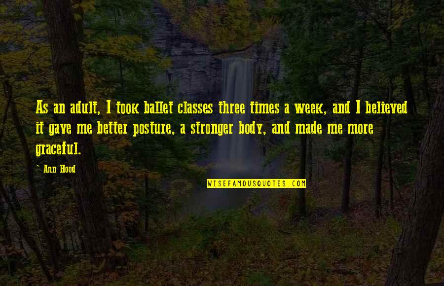 Schindler Elevators Quotes By Ann Hood: As an adult, I took ballet classes three Schindler Elevators Quotes By Ann Hood: As an adult, I took ballet classes three