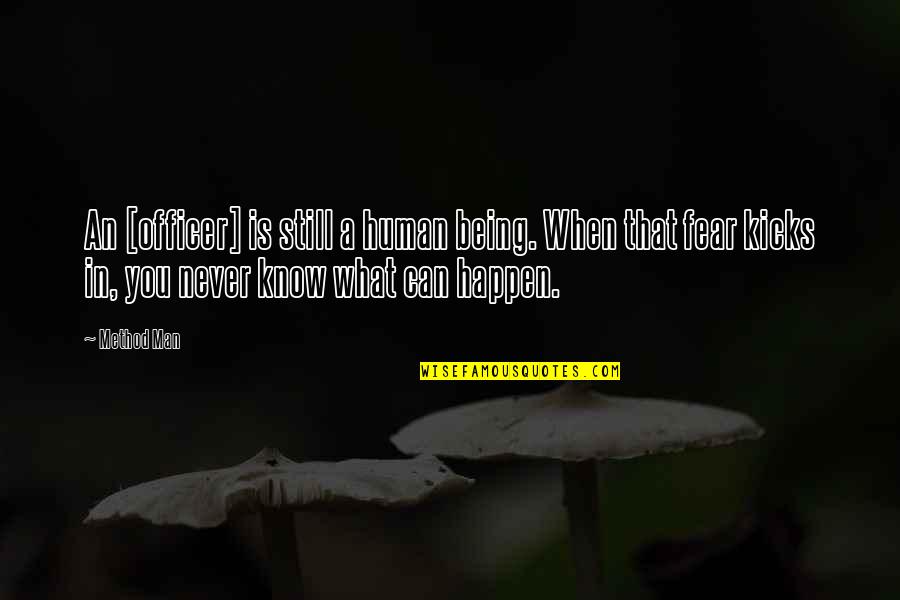 Schindler Oskar Quotes By Method Man: An [officer] is still a human being. When