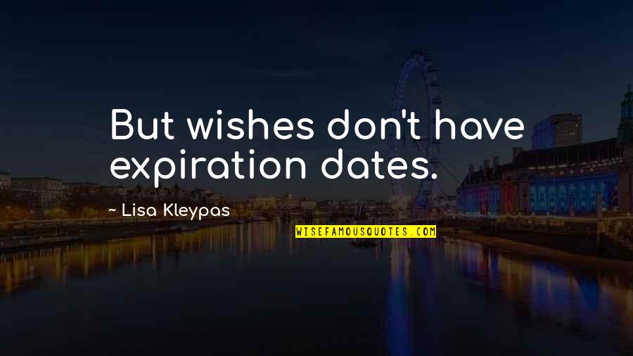 Schindlers List Movie Quotes By Lisa Kleypas: But wishes don't have expiration dates.