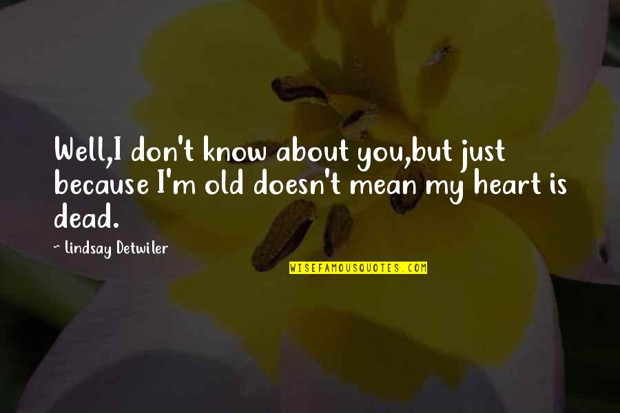 Schinkenfleckerl Quotes By Lindsay Detwiler: Well,I don't know about you,but just because I'm