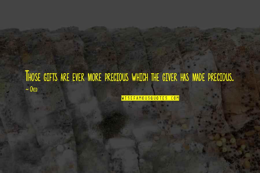 Schinkenfleckerl Quotes By Ovid: Those gifts are ever more precious which the