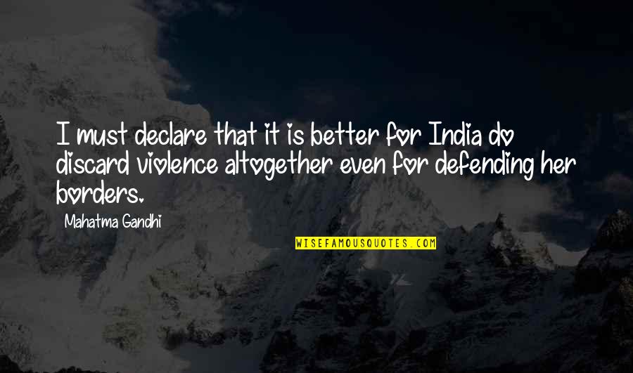 Schinkenfleckerln Quotes By Mahatma Gandhi: I must declare that it is better for Schinkenfleckerln Quotes By Mahatma Gandhi: I must declare that it is better for