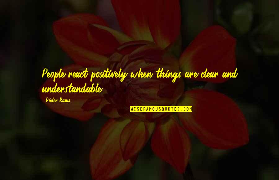 Schinkovec Quotes By Dieter Rams: People react positively when things are clear and