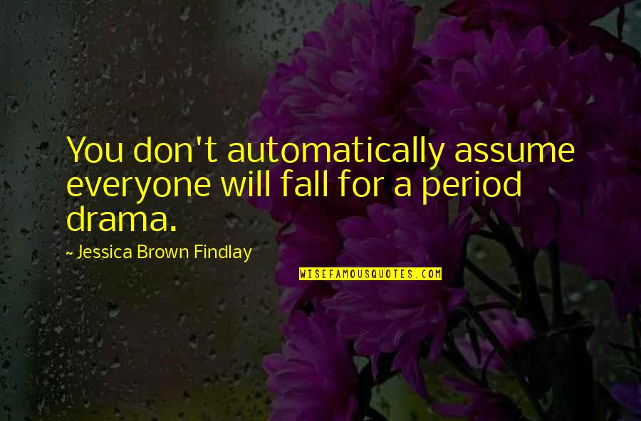 Schirach Quotes By Jessica Brown Findlay: You don't automatically assume everyone will fall for