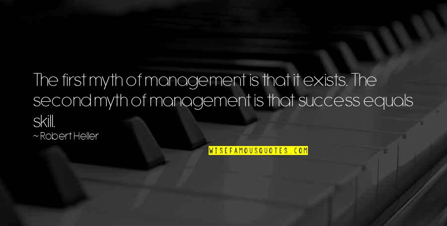 Schirmeister Vinci Quotes By Robert Heller: The first myth of management is that it