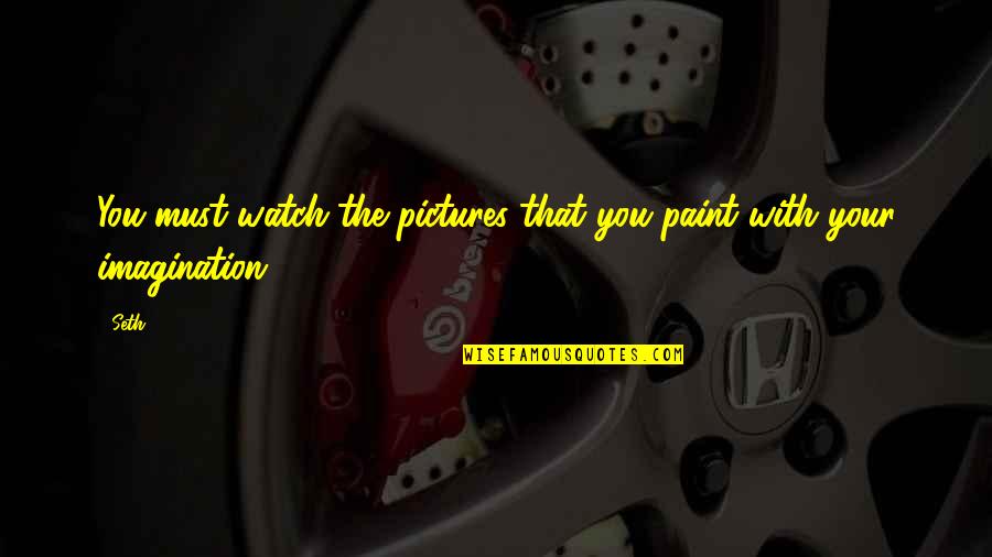 Schiros Coupon Quotes By Seth: You must watch the pictures that you paint