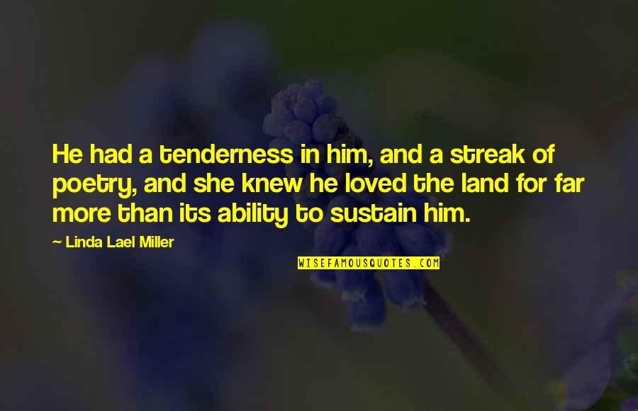 Schisler Law Quotes By Linda Lael Miller: He had a tenderness in him, and a