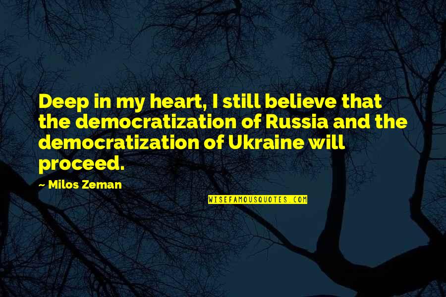 Schismatic Church Quotes By Milos Zeman: Deep in my heart, I still believe that