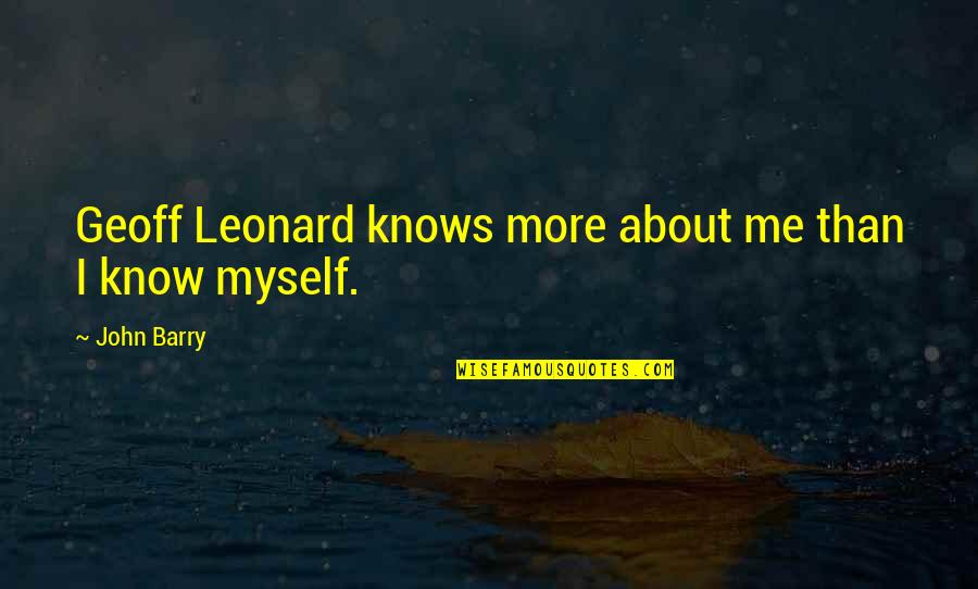 Schismatrix Plus Quotes By John Barry: Geoff Leonard knows more about me than I