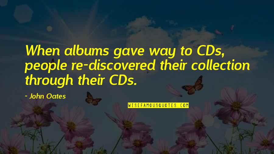 Schismatrix Plus Quotes By John Oates: When albums gave way to CDs, people re-discovered