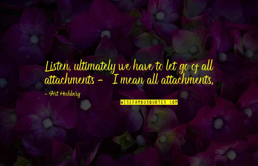 Schitossomose Quotes By Art Hochberg: Listen, ultimately we have to let go of
