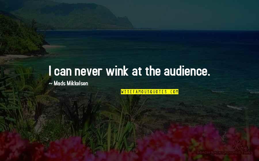 Schitts Creek Label Quotes By Mads Mikkelsen: I can never wink at the audience.