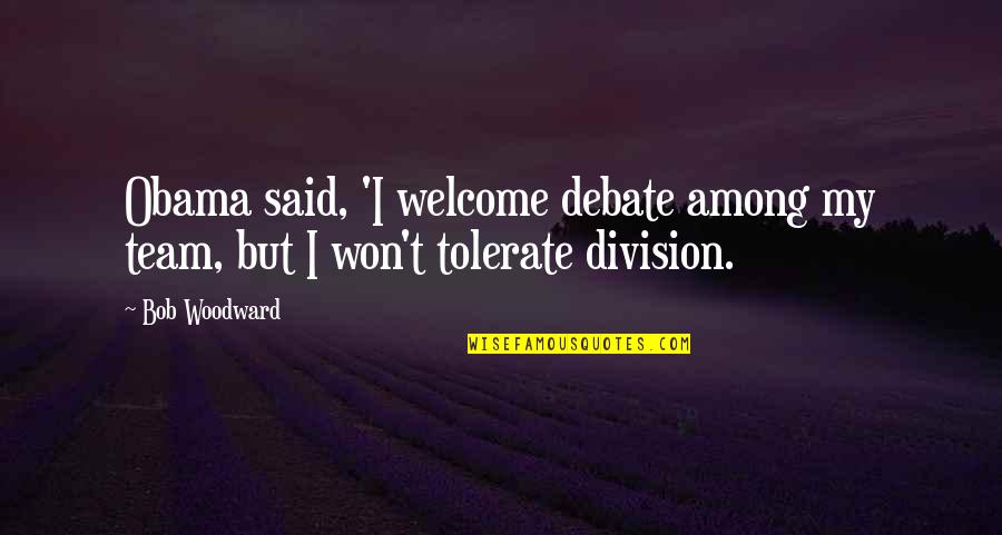 Schizo Affective Disorder Quotes By Bob Woodward: Obama said, 'I welcome debate among my team,