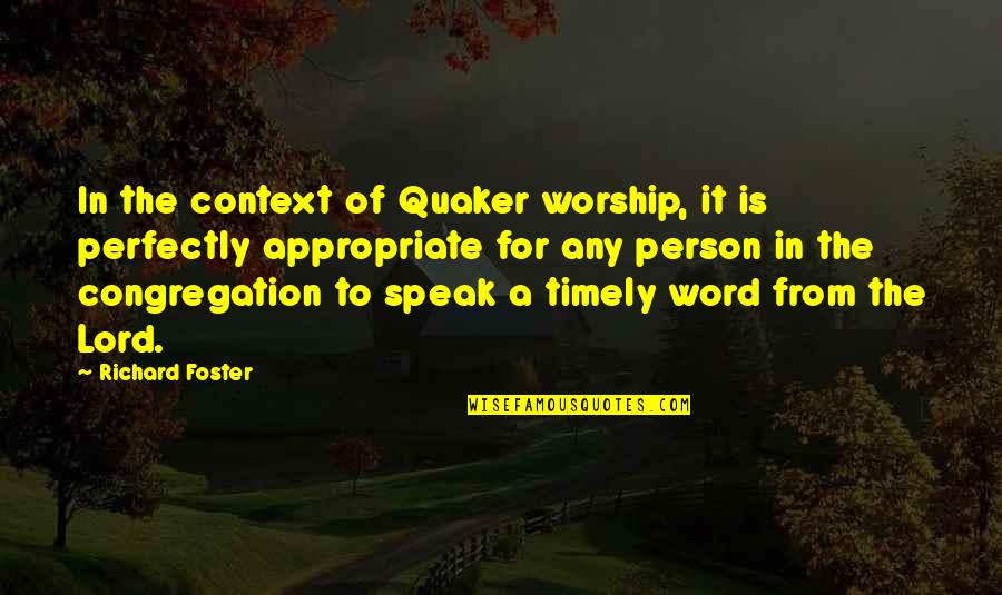 Schizoaffective Disorder Quotes By Richard Foster: In the context of Quaker worship, it is