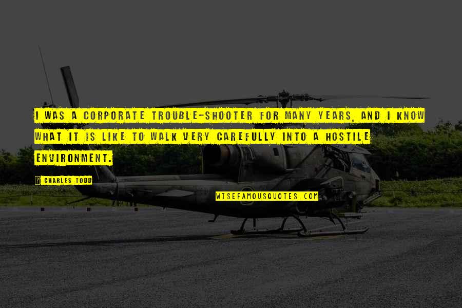 Schizophrenie Signification Quotes By Charles Todd: I was a corporate trouble-shooter for many years,