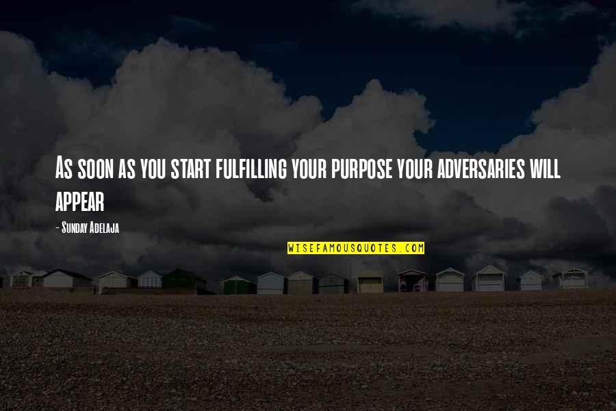 Schlabach Wood Quotes By Sunday Adelaja: As soon as you start fulfilling your purpose