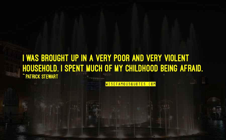 Schlabaugh Home Quotes By Patrick Stewart: I was brought up in a very poor Schlabaugh Home Quotes By Patrick Stewart: I was brought up in a very poor