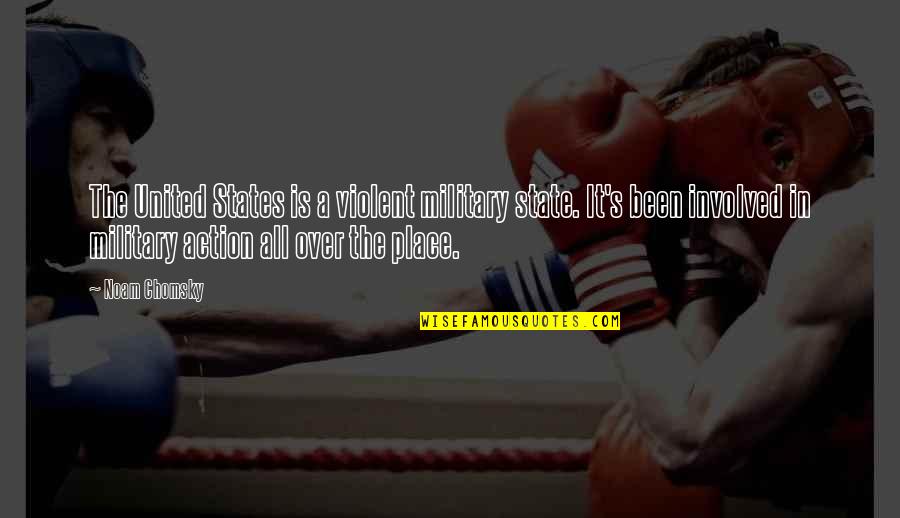 Schladerer Pralines Quotes By Noam Chomsky: The United States is a violent military state.