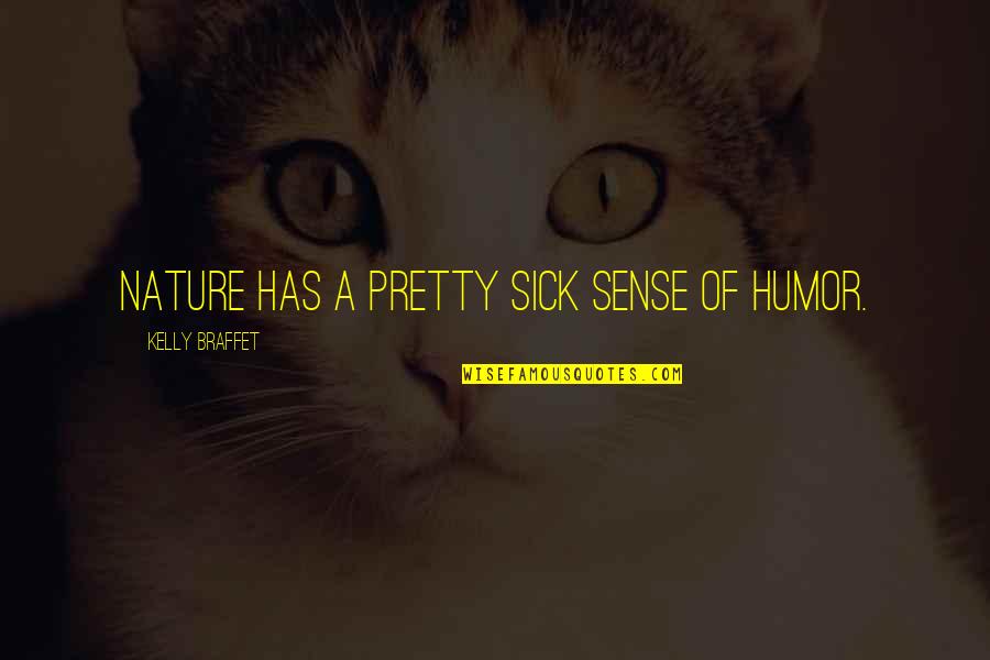 Schlafen Im Quotes By Kelly Braffet: Nature has a pretty sick sense of humor. Schlafen Im Quotes By Kelly Braffet: Nature has a pretty sick sense of humor.