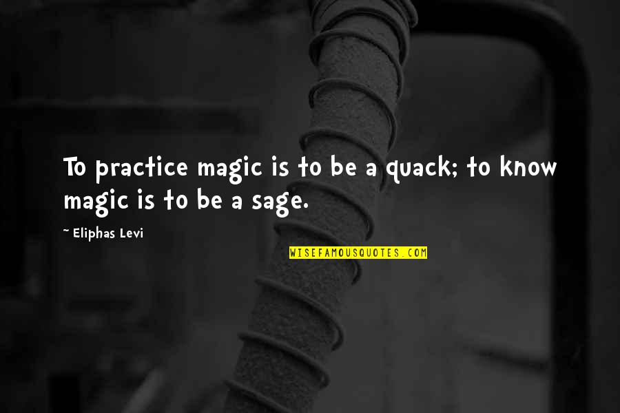 Schlafen Quotes By Eliphas Levi: To practice magic is to be a quack;