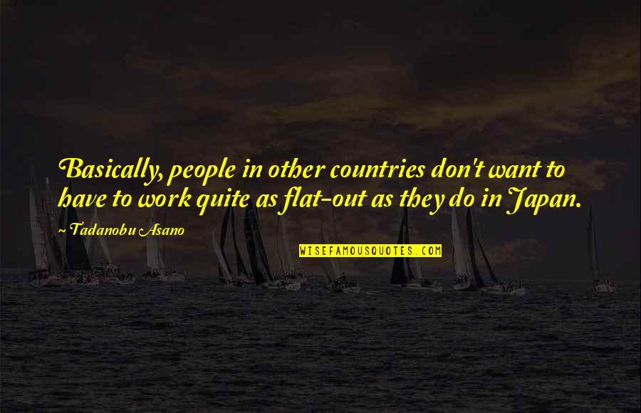 Schlafly Brewery Quotes By Tadanobu Asano: Basically, people in other countries don't want to Schlafly Brewery Quotes By Tadanobu Asano: Basically, people in other countries don't want to