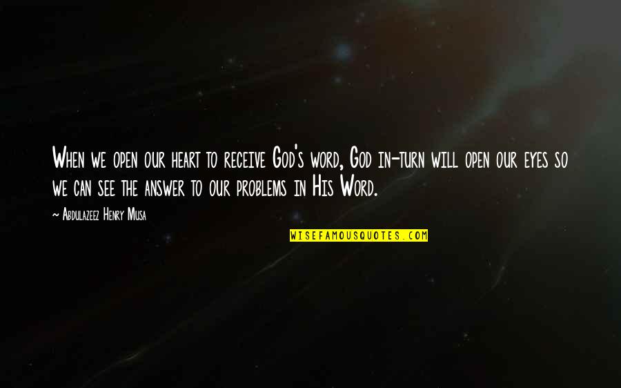 Schlafsessel Quotes By Abdulazeez Henry Musa: When we open our heart to receive God's Schlafsessel Quotes By Abdulazeez Henry Musa: When we open our heart to receive God's