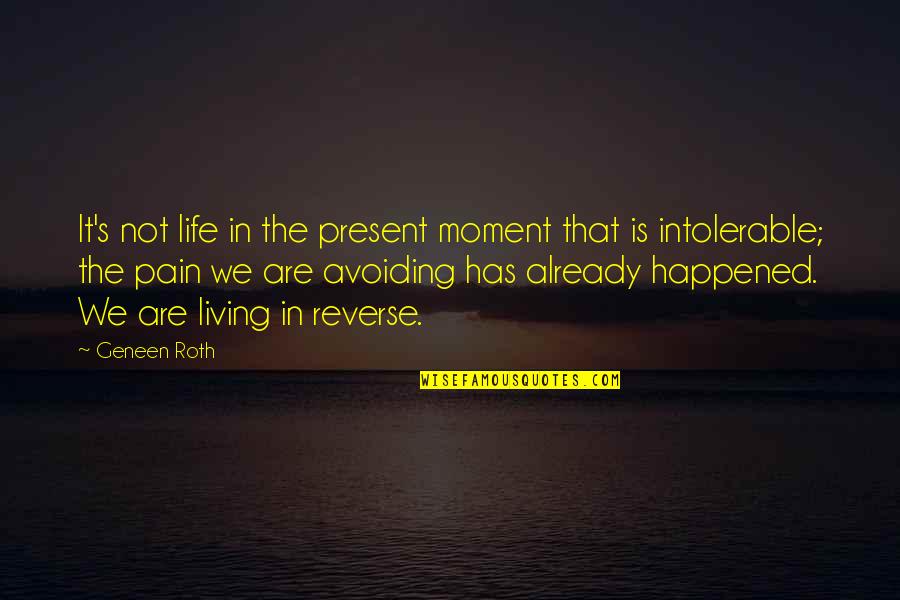 Schlafst Rung Quotes By Geneen Roth: It's not life in the present moment that Schlafst Rung Quotes By Geneen Roth: It's not life in the present moment that