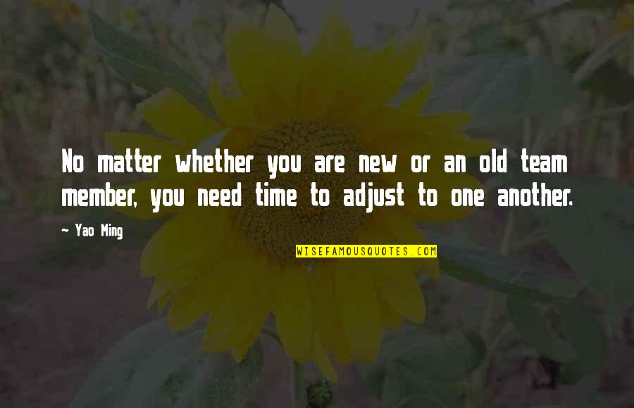 Schlafst Rung Quotes By Yao Ming: No matter whether you are new or an Schlafst Rung Quotes By Yao Ming: No matter whether you are new or an