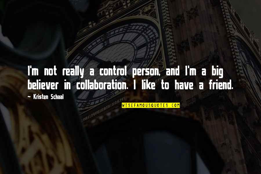 Schlage Smart Quotes By Kristen Schaal: I'm not really a control person, and I'm