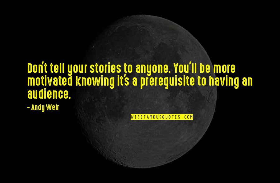 Schlagenheim Quotes By Andy Weir: Don't tell your stories to anyone. You'll be