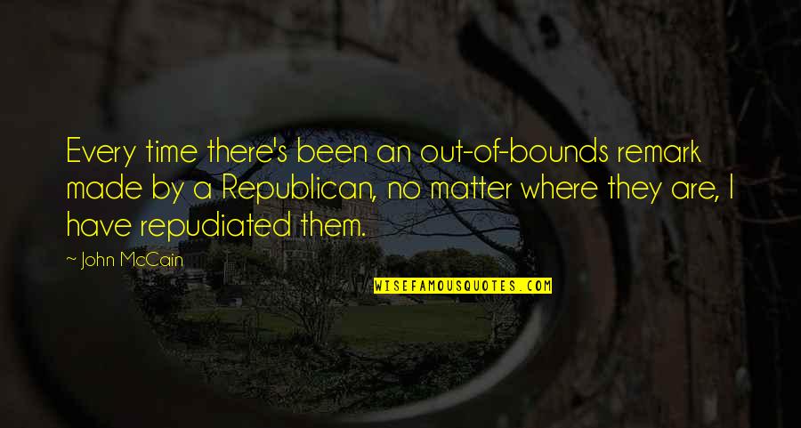 Schlager Radio Quotes By John McCain: Every time there's been an out-of-bounds remark made