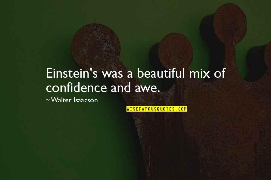 Schlaikjer Periodontist Quotes By Walter Isaacson: Einstein's was a beautiful mix of confidence and Schlaikjer Periodontist Quotes By Walter Isaacson: Einstein's was a beautiful mix of confidence and