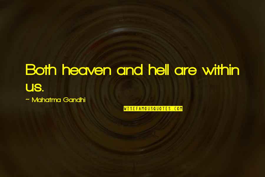 Schlamme Quotes By Mahatma Gandhi: Both heaven and hell are within us.