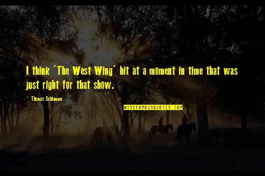 Schlamme Quotes By Thomas Schlamme: I think 'The West Wing' hit at a