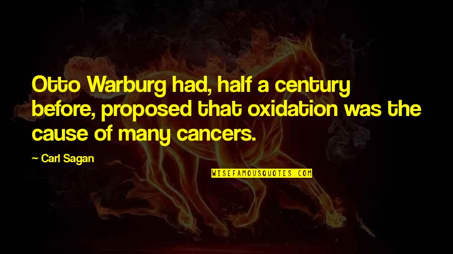 Schlatter Osgood Quotes By Carl Sagan: Otto Warburg had, half a century before, proposed Schlatter Osgood Quotes By Carl Sagan: Otto Warburg had, half a century before, proposed