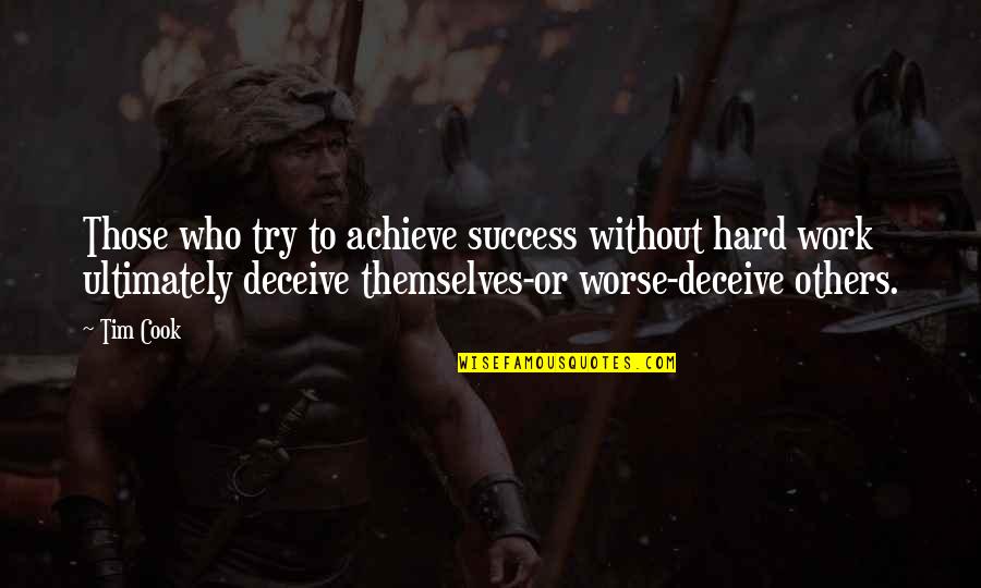 Schlatter Osgood Quotes By Tim Cook: Those who try to achieve success without hard Schlatter Osgood Quotes By Tim Cook: Those who try to achieve success without hard