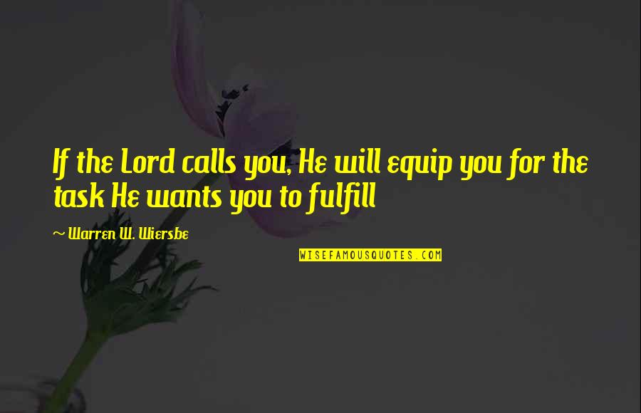 Schlatter Osgood Quotes By Warren W. Wiersbe: If the Lord calls you, He will equip Schlatter Osgood Quotes By Warren W. Wiersbe: If the Lord calls you, He will equip