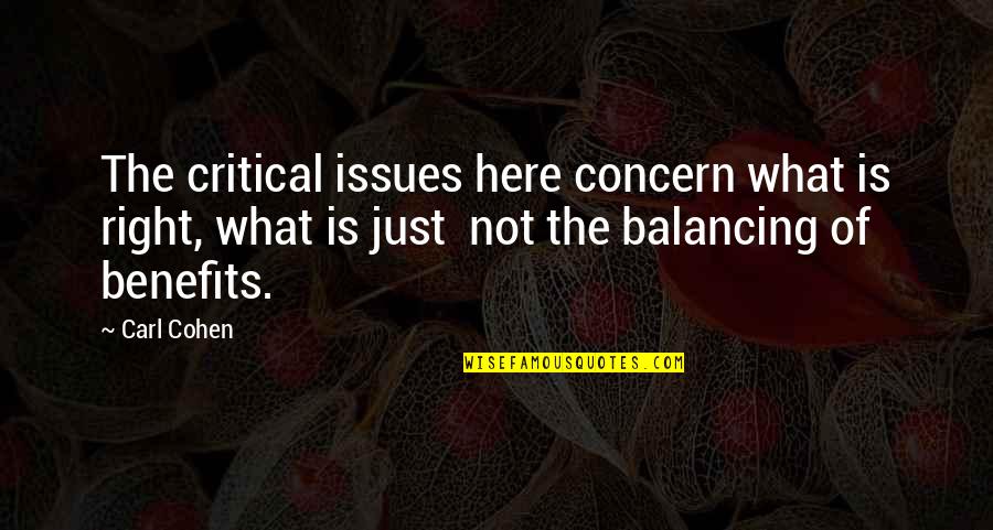 Schlaukopf Lernen Quotes By Carl Cohen: The critical issues here concern what is right, Schlaukopf Lernen Quotes By Carl Cohen: The critical issues here concern what is right,