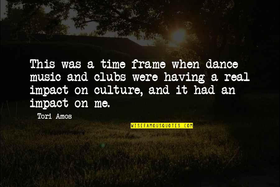 Schlaukopf Quotes By Tori Amos: This was a time frame when dance music Schlaukopf Quotes By Tori Amos: This was a time frame when dance music