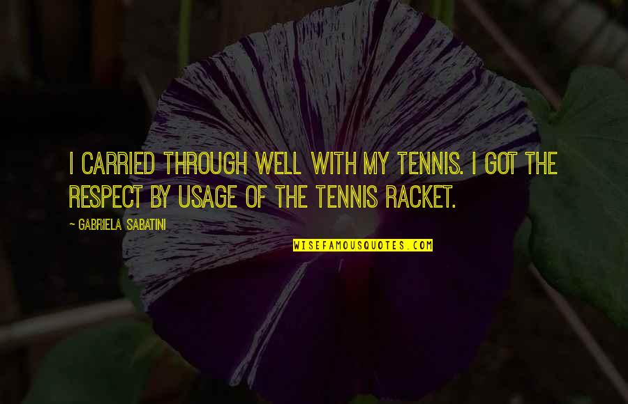 Schlechter Quotes By Gabriela Sabatini: I carried through well with my tennis. I