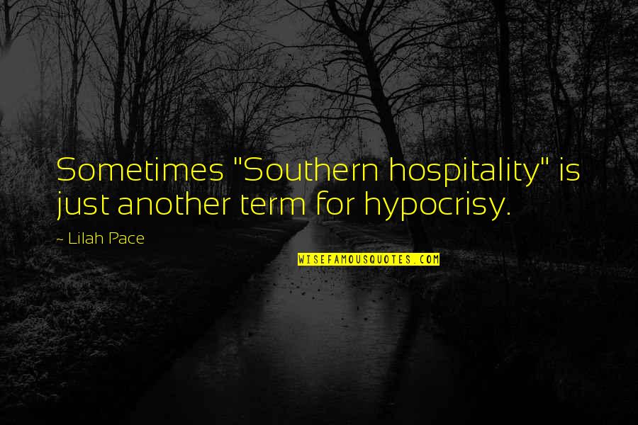 Schlechtes Zeugnis Quotes By Lilah Pace: Sometimes "Southern hospitality" is just another term for